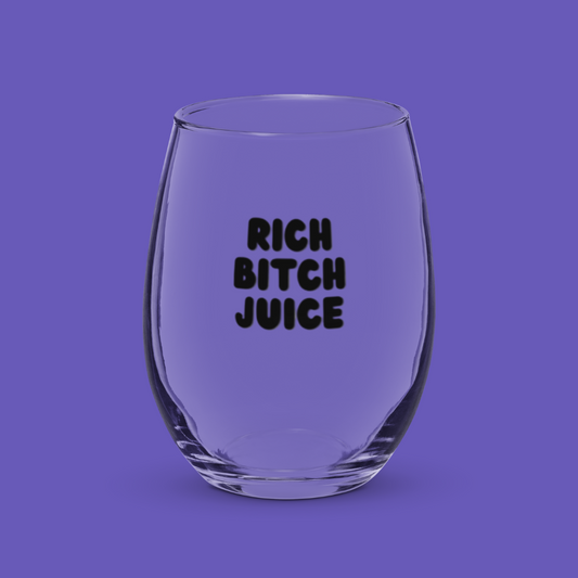 💎 Rich Bitch Juice 🍷 | Wine Glass