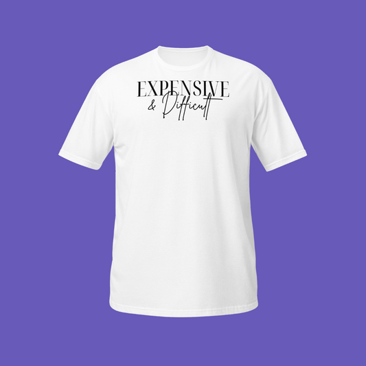 💅🏾 Expensive and Difficult | T-Shirt