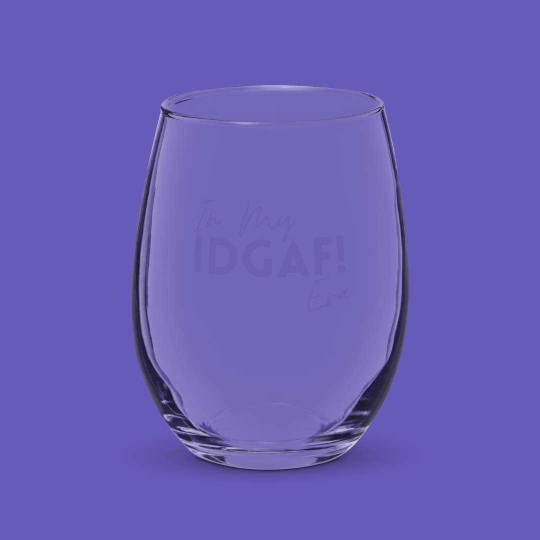 š· In My IDGAF Era | Wine Glass
