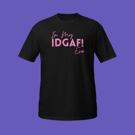 💅🏾 In My IDGAF Era | T-Shirt