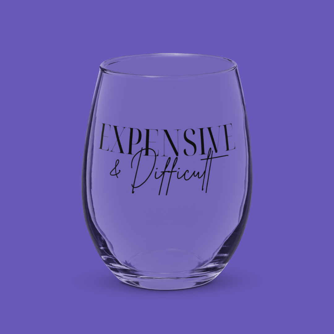 đ
đžđˇExpensive and Difficult | Wine Glass