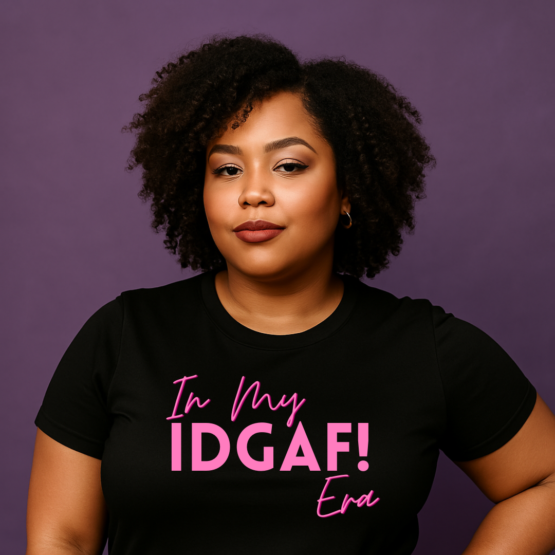 💅🏾 In My IDGAF Era | T-Shirt