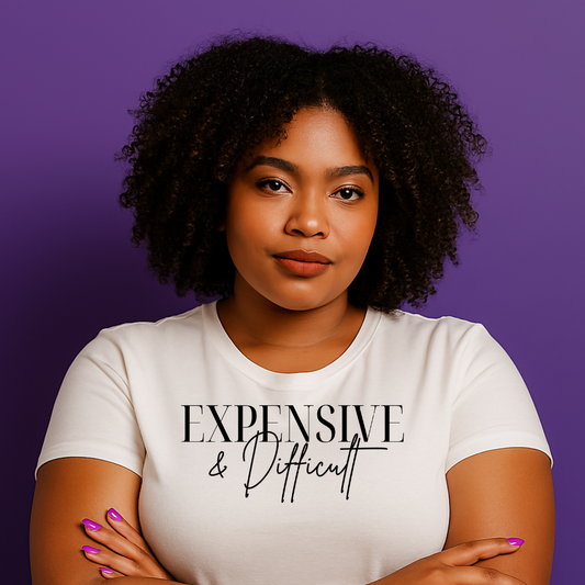 💅🏾 Expensive and Difficult | T-Shirt