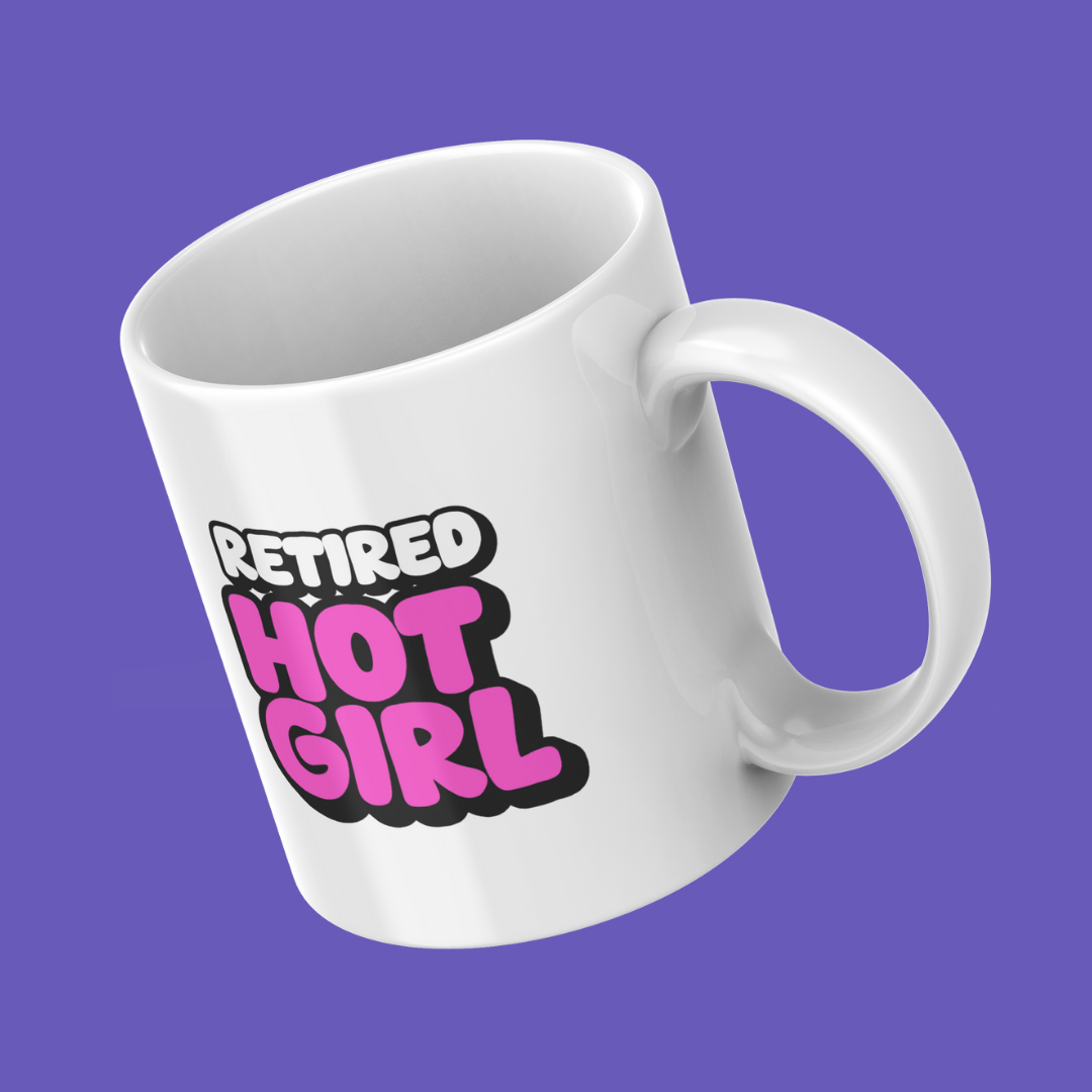 Retired Hot Girl Mug – Funny Coffee Mug for Grown Baddies