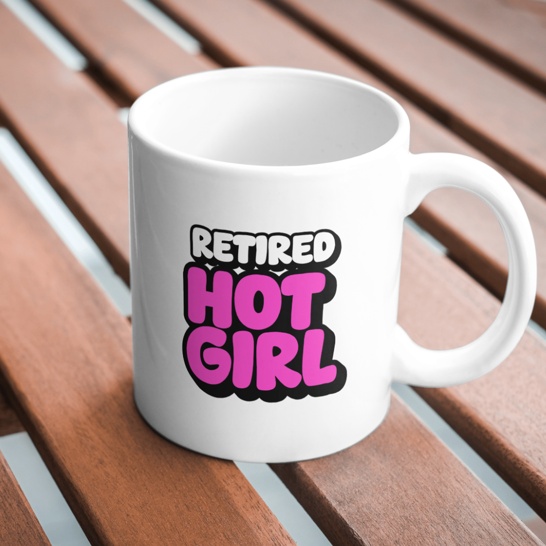 Retired Hot Girl Mug – Funny Coffee Mug for Grown Baddies