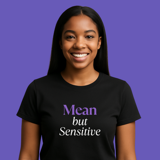 💅🏾 Mean but Sensitive | T-Shirt