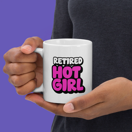 Retired Hot Girl Mug – Funny Coffee Mug for Grown Baddies