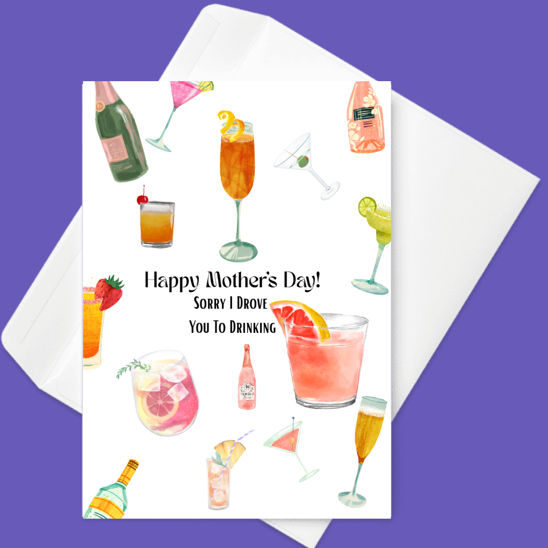 Sorry I Drove You to Drinking š· | Motherās Day Card
