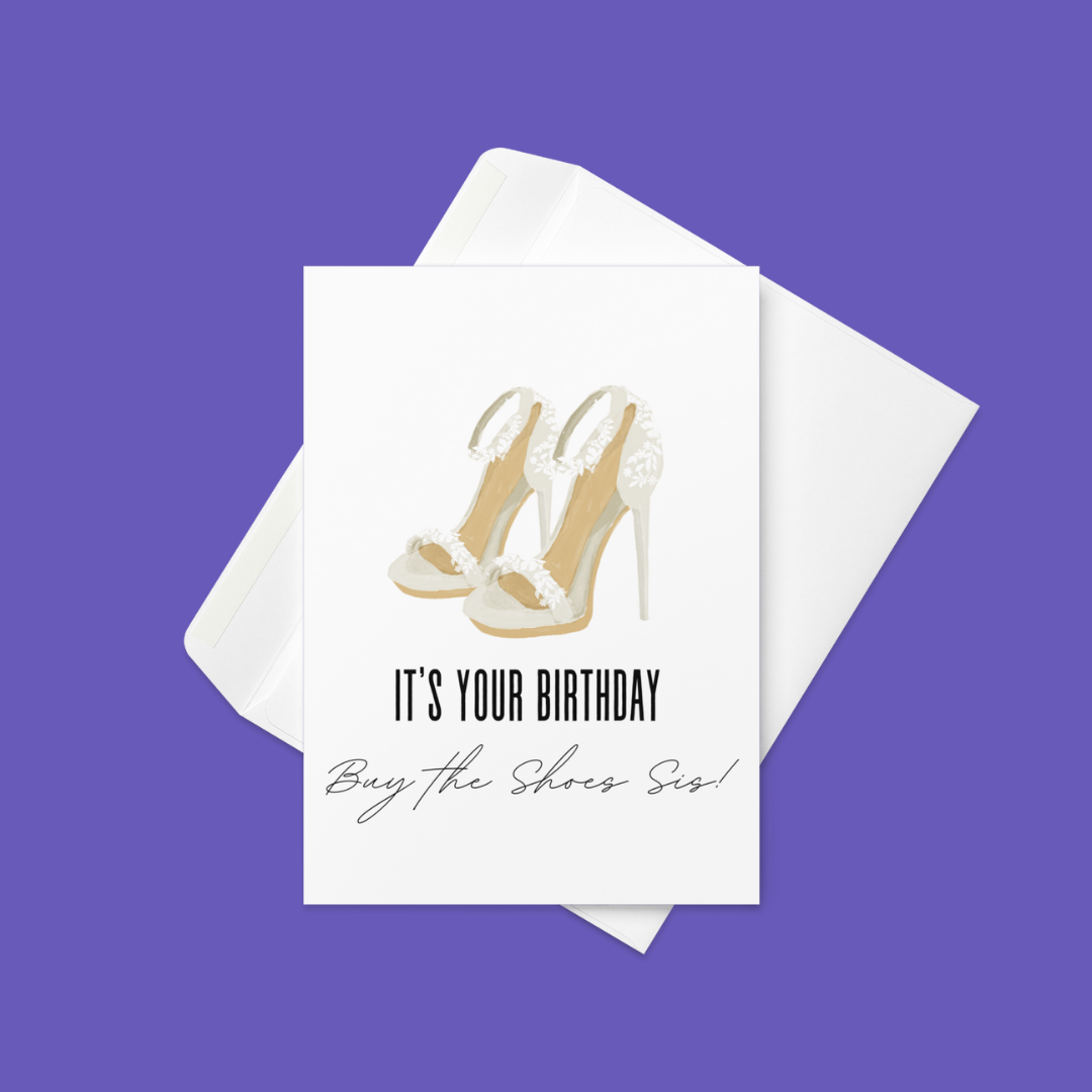 Buy The Shoes, Sis! 👠✨ | Birthday Card
