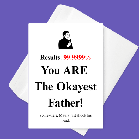 🤷🏽♂️ You ARE the Okayest Father! | Father’s Day Card