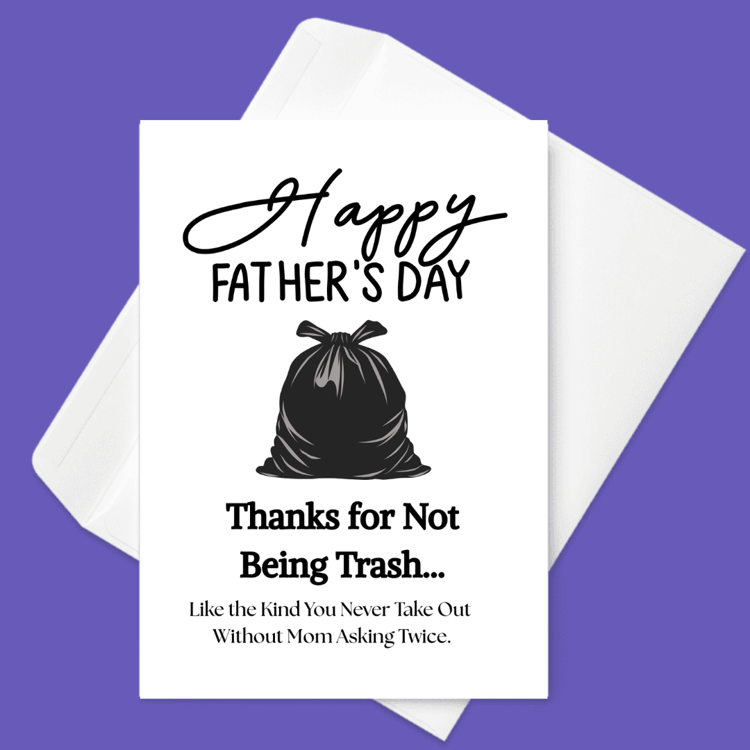 Thanks for Not Being Trash šļø| Fatherās Day Card