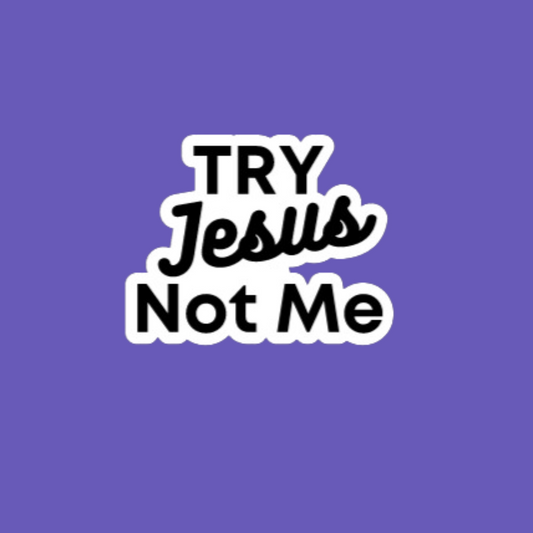 Funny Christian Sticker โ Try Jesus Not Me Waterproof Decal