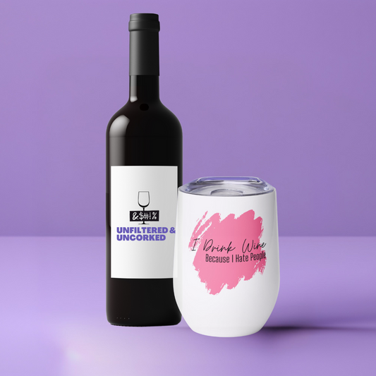 I Drink Wine Because I Hate People Tumbler🍷😤 | Tumbler | Unfiltered & Uncorked™