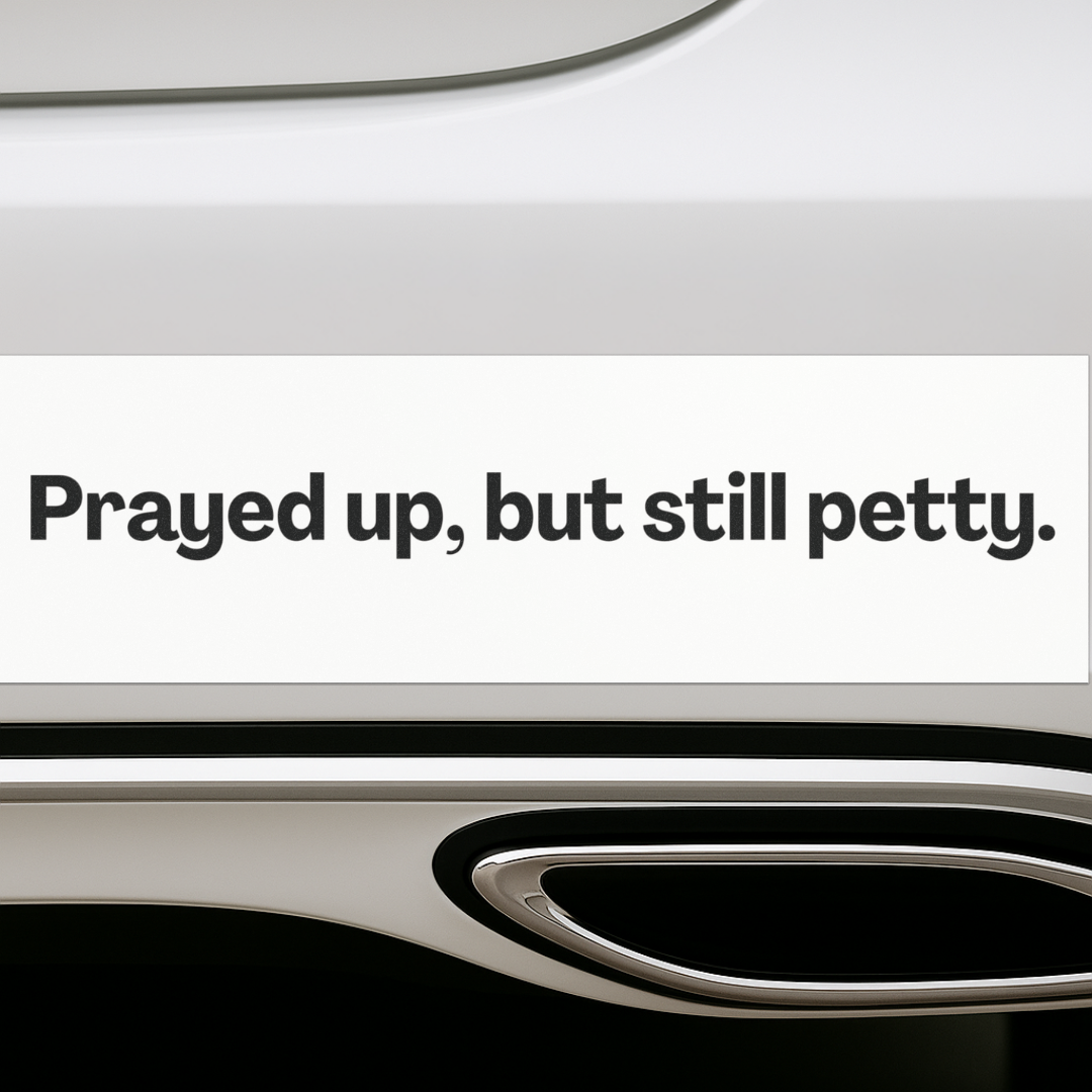 Prayed Up But Still Petty 🙏🏾 | Bumper Magnet