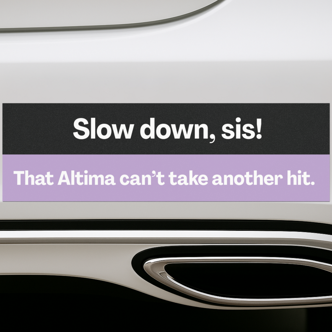 Slow Down, Sis! That Altima Can’t Take Another Hit 💥 | Bumper Magnet