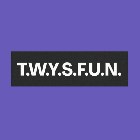 T.W.Y.S.F.U.N.  🧠 | Bumper Magnet