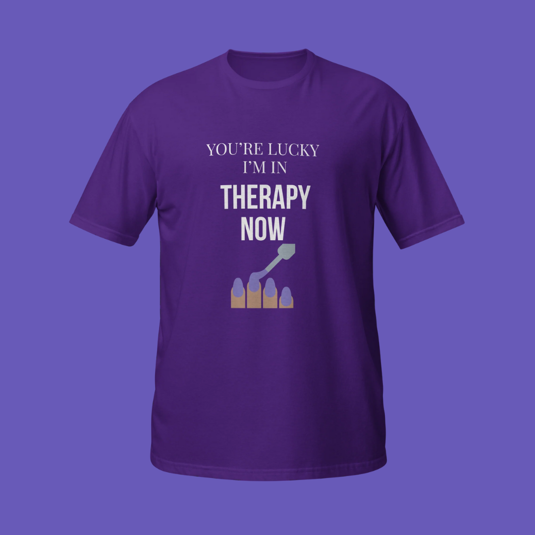 💅🏾🧠 You're Lucky I'm In Therapy Now | T-Shirt