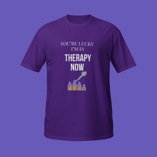 💅🏾🧠 You're Lucky I'm In Therapy Now | T-Shirt
