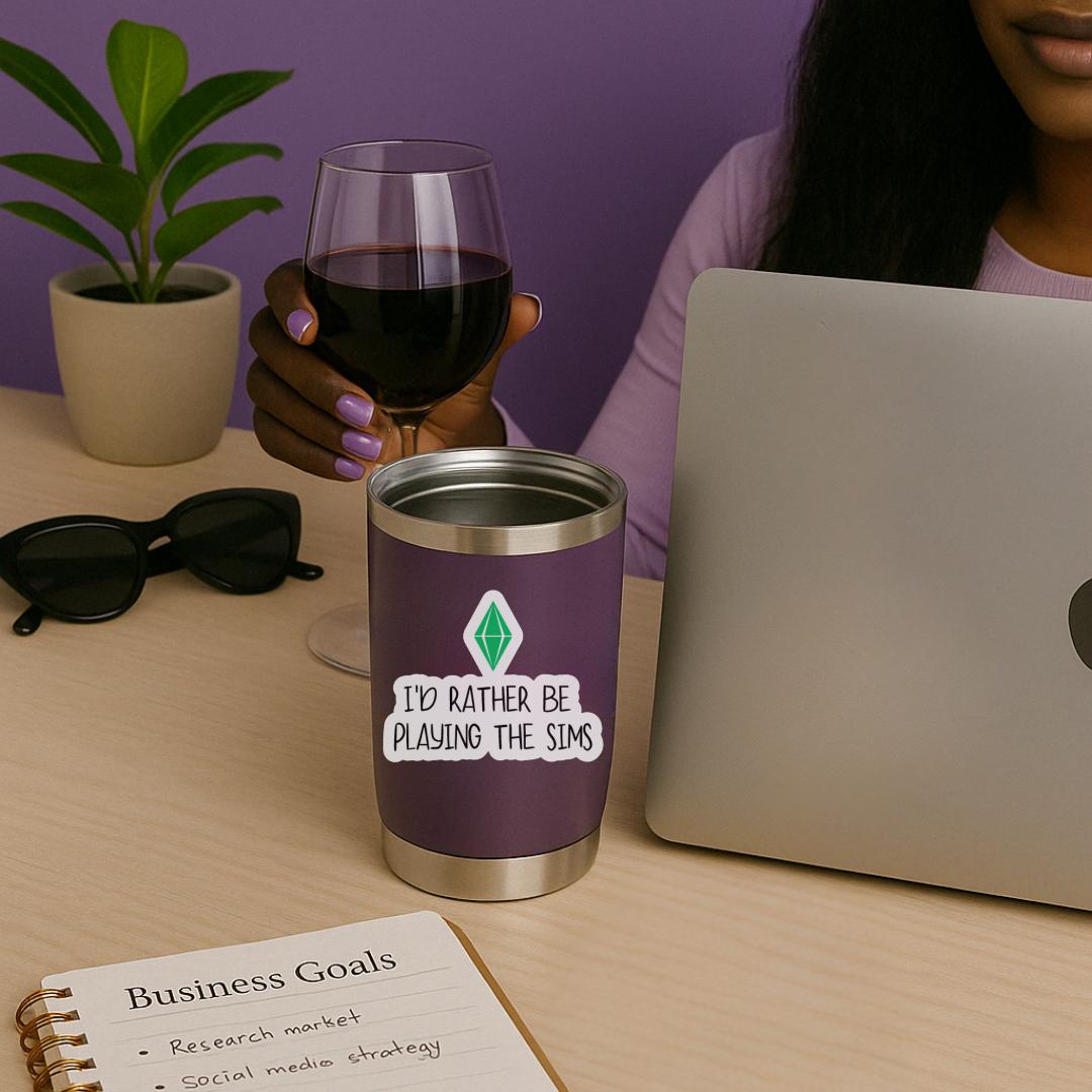 🕹️ I’d Rather be Playing the Sims | Wine Glass/Tumbler Sticker