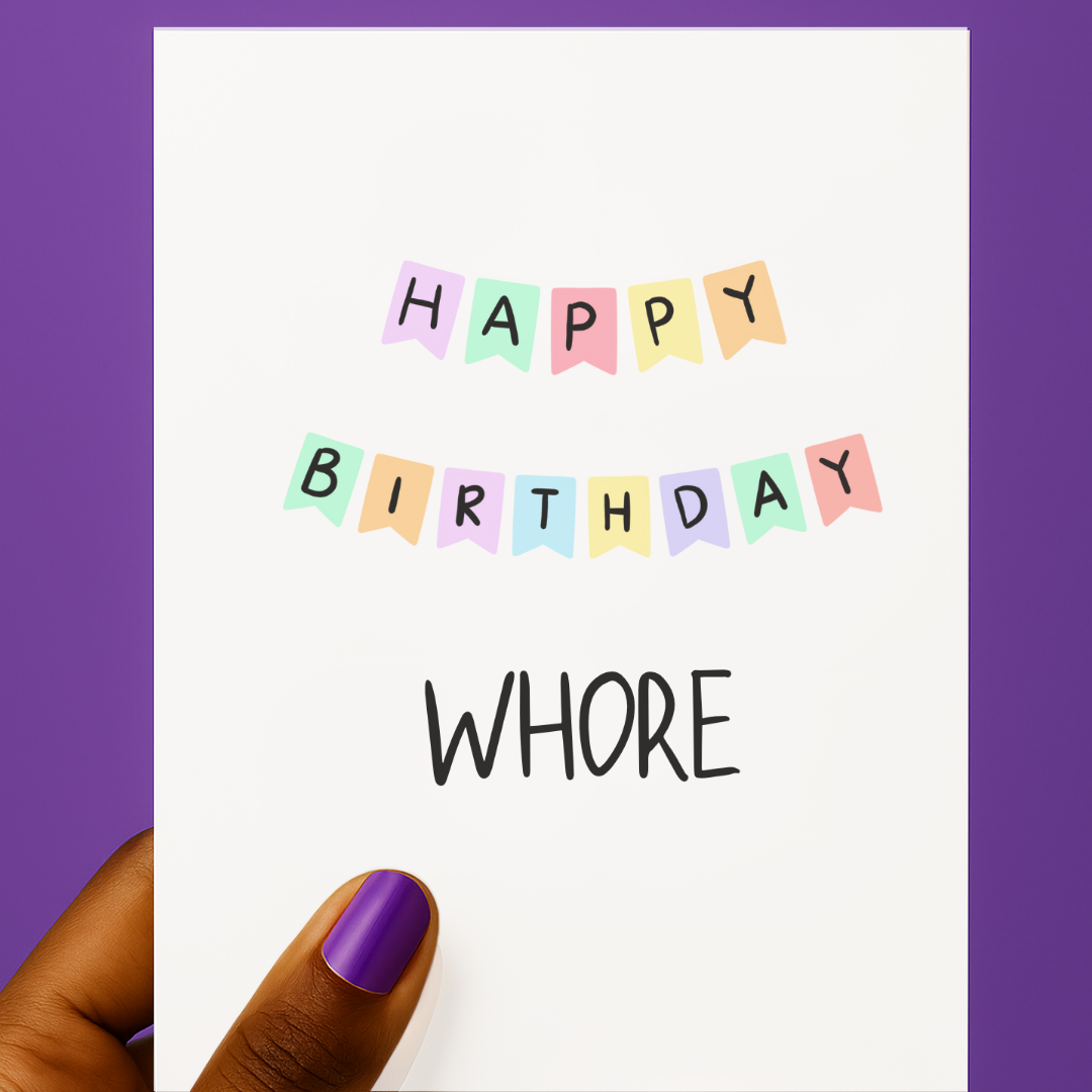 Happy Birthday Whore 🎂💅🏾 | Birthday Card