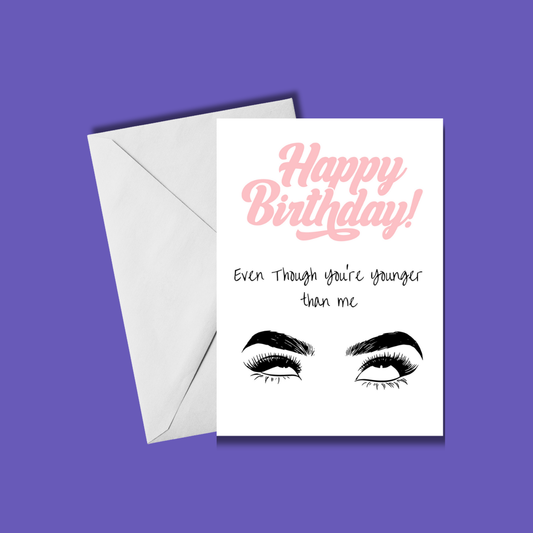 Even Though You're Younger Than Me ๐๐ | Birthday card