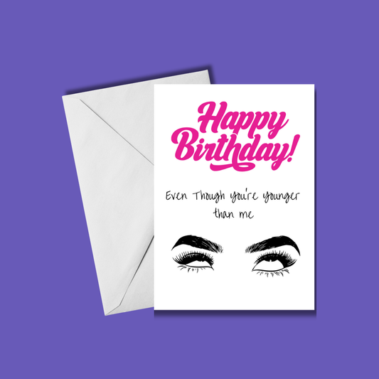 Even Though You're Younger Than Me ๐๐ | Birthday card