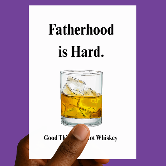 Fatherhood Is Hard… Good Thing You Got Whiskey | Funny Father’s Day Card