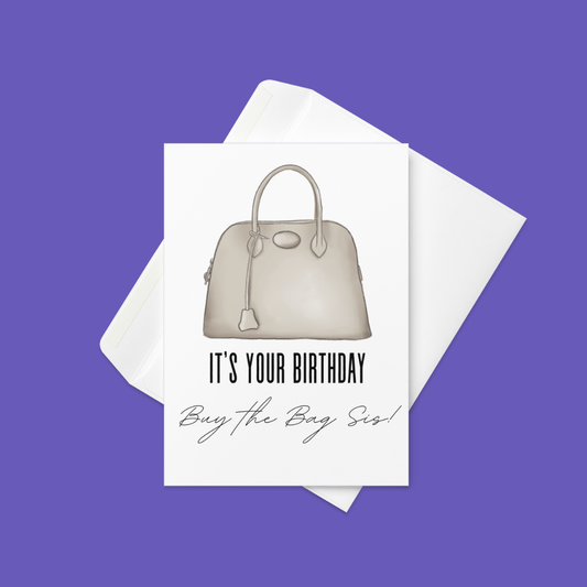 Buy The Bag, Sis!π
πΎπ | Birthday Card