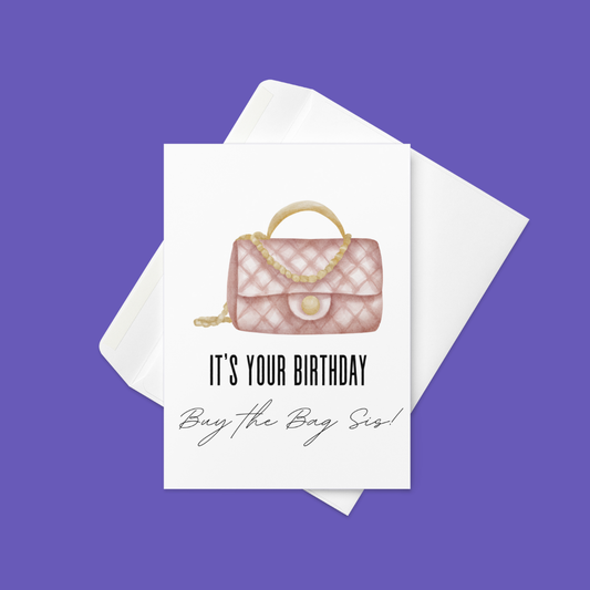 Buy The Bag, Sis!π
πΎπ | Birthday Card