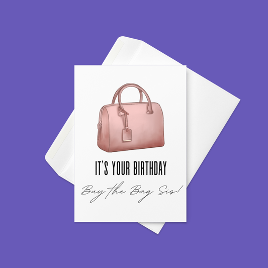 Buy The Bag, Sis!π
πΎπ | Birthday Card