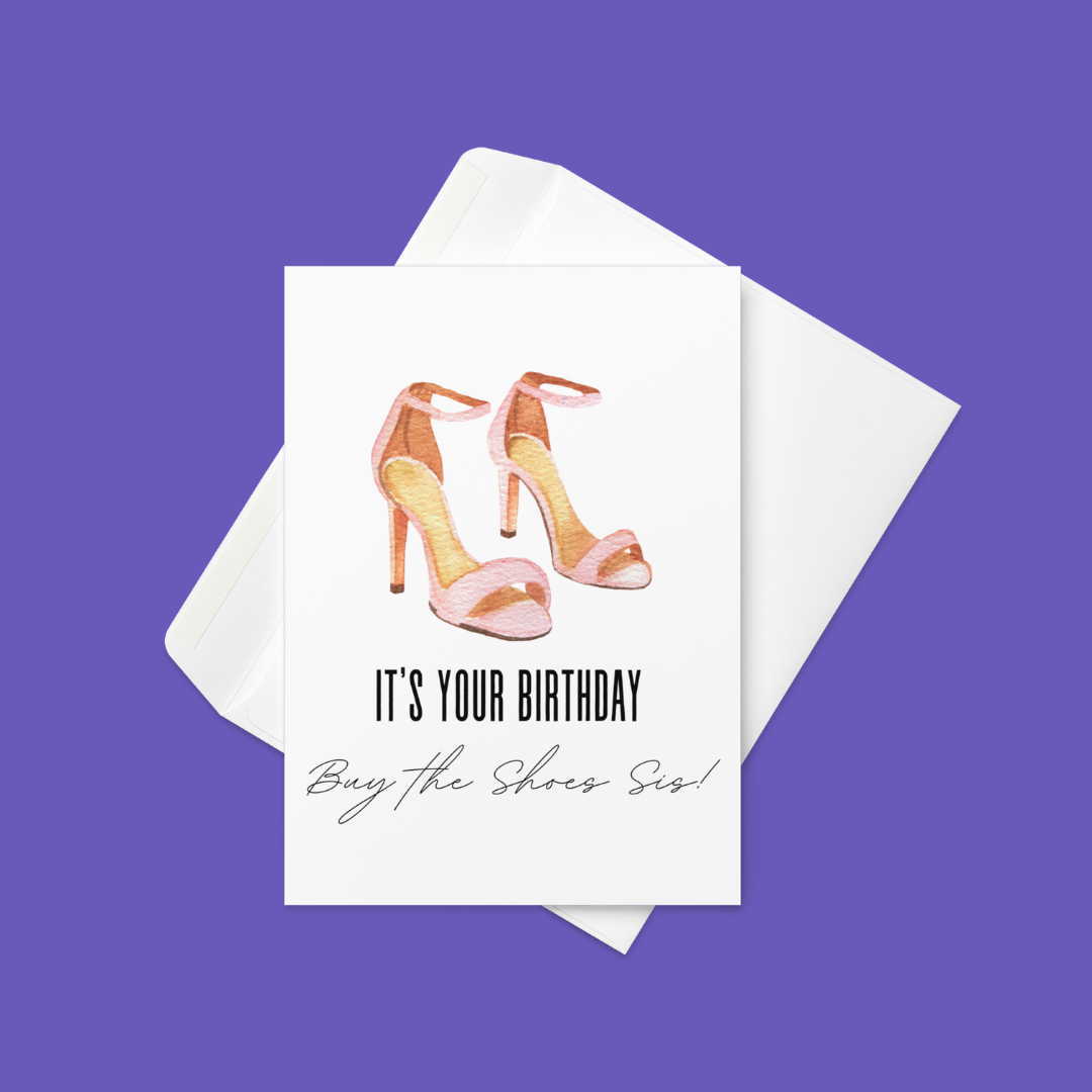 Buy The Shoes, Sis! š āØ | Birthday Card