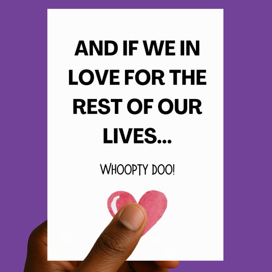 And If We In Love for the Rest of Our Livesโฆ WHOOPTY DOO ๐๐คฃ| Valentine's Day Card