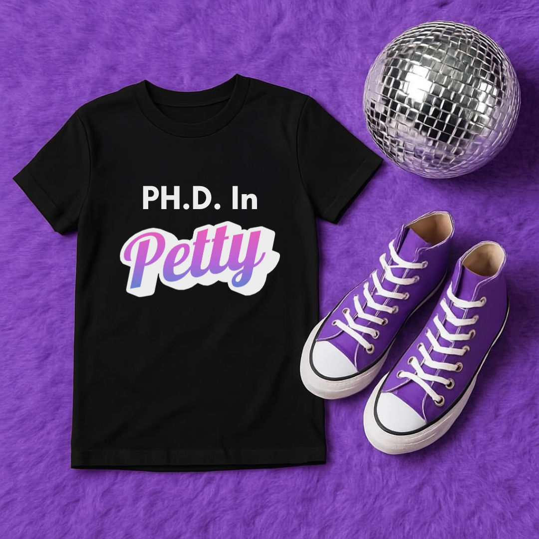 PH.D. in Petty ๐๐
๐พ | T-Shirt