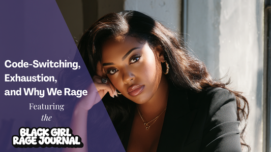 Code-Switching, Exhaustion, and Why We Rage