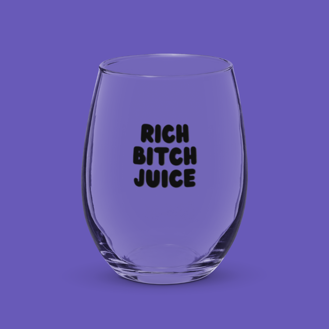 💎 Rich Bitch Juice 🍷 | Wine Glass