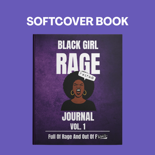 Black Girl Rage Journal™ Vol. 1 (Physical) | 62 Prompt Softcover Journal for Healing, Self-Care & Anger Release