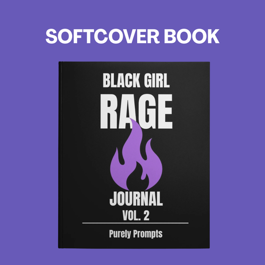 Black Girl Rage Journal™ Vol. 2 (Physical) | 100 Prompt Softcover Journal for Healing, Self-Care & Anger Release