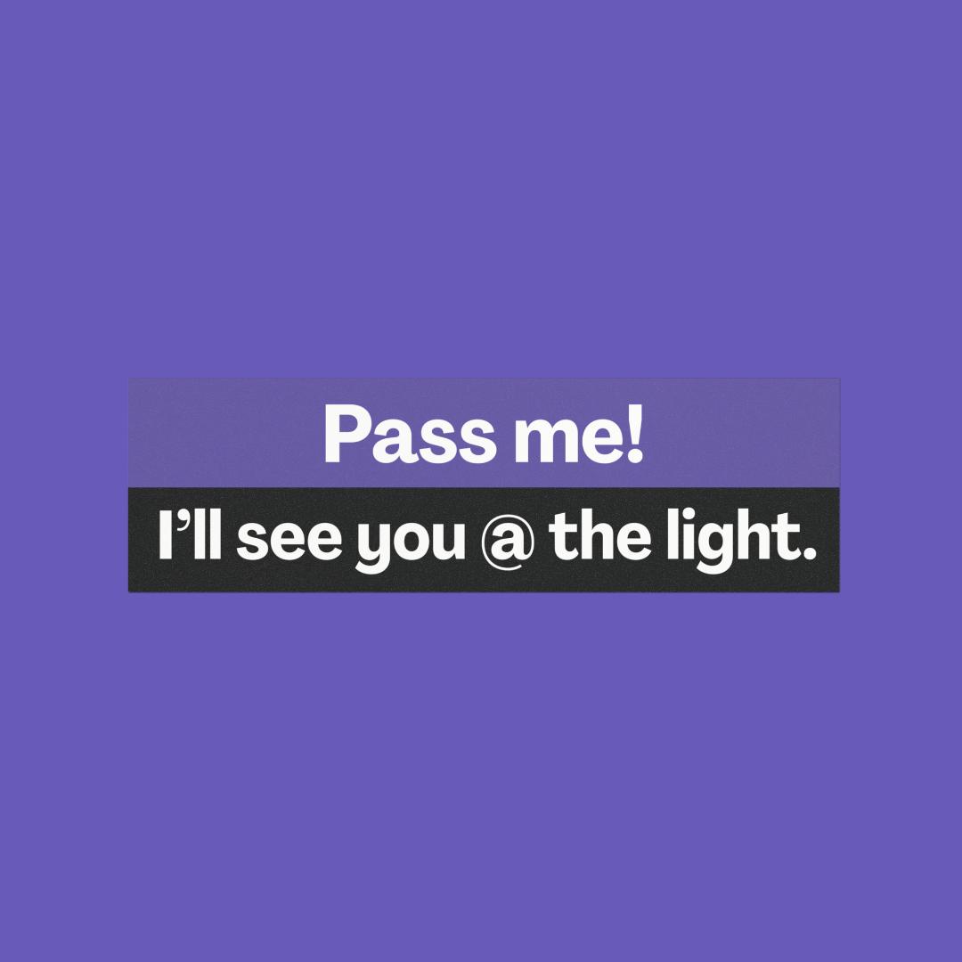 Pass Me, I’ll See You at the Light 🏁 | Bumper Magnet