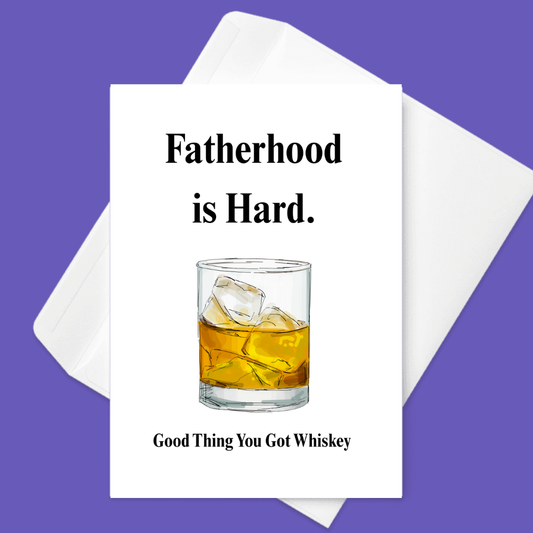 🥃 Fatherhood Is Hard... Good Thing You Got Whiskey | Father’s Day Card