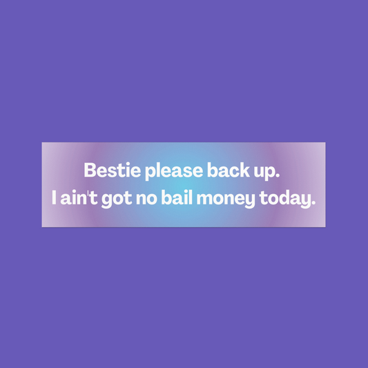 Bestie Please Back Up 😩| Bumper Magnet