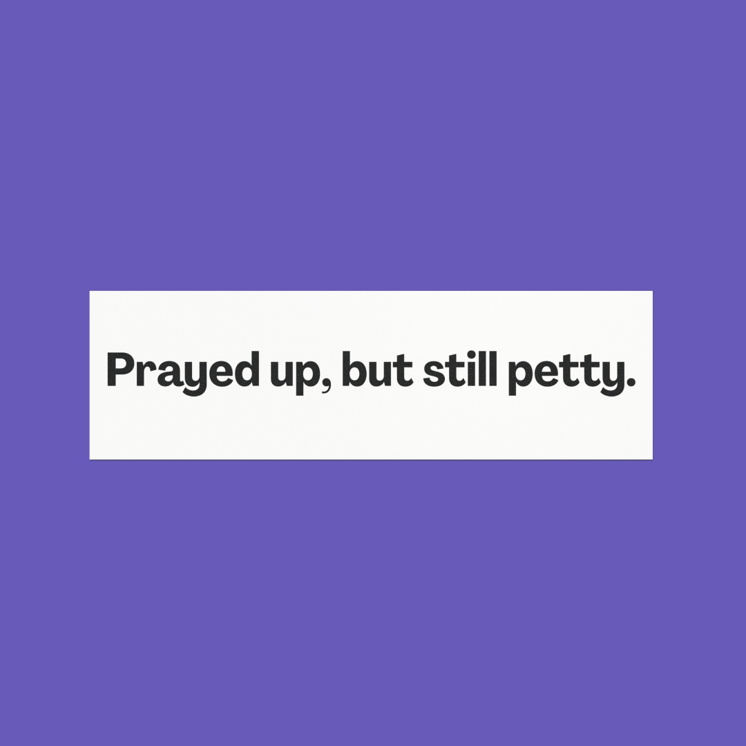 Prayed Up But Still Petty 🙏🏾 | Bumper Magnet