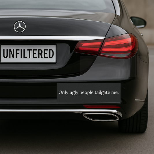 Only Ugly People Tailgate Me 👀 | Bumper Magnet