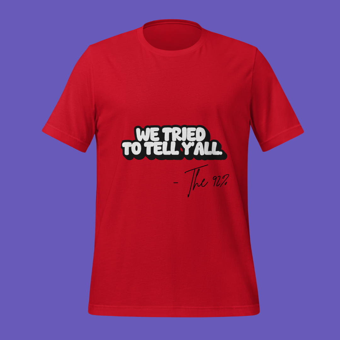 We Tried to Tell Y’all – The 92%™ Tee | Petty Political Shirt for Bold Black Women