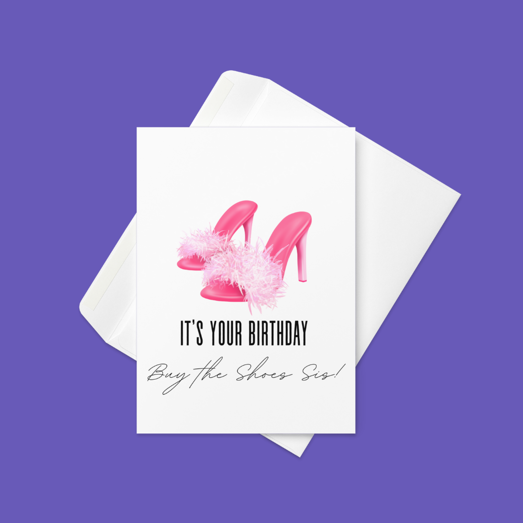 Buy The Shoes, Sis! 👠✨ | Birthday Card