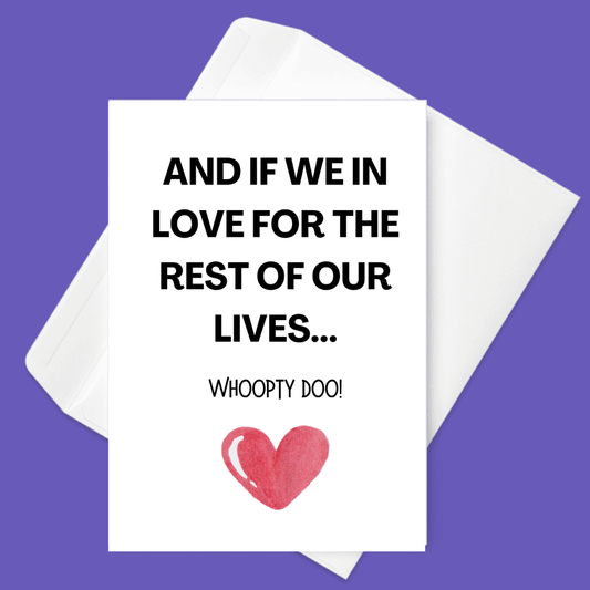 And If We In Love for the Rest of Our Lives… WHOOPTY DOO 💘🤣| Valentine's Day Card