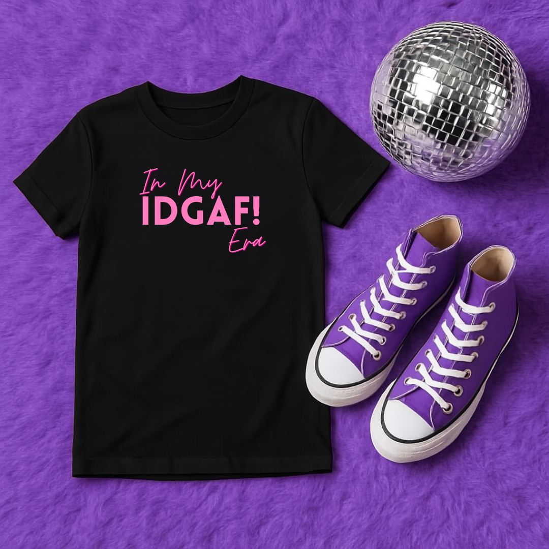 In My IDGAF Era Shirt – Sassy T-Shirt