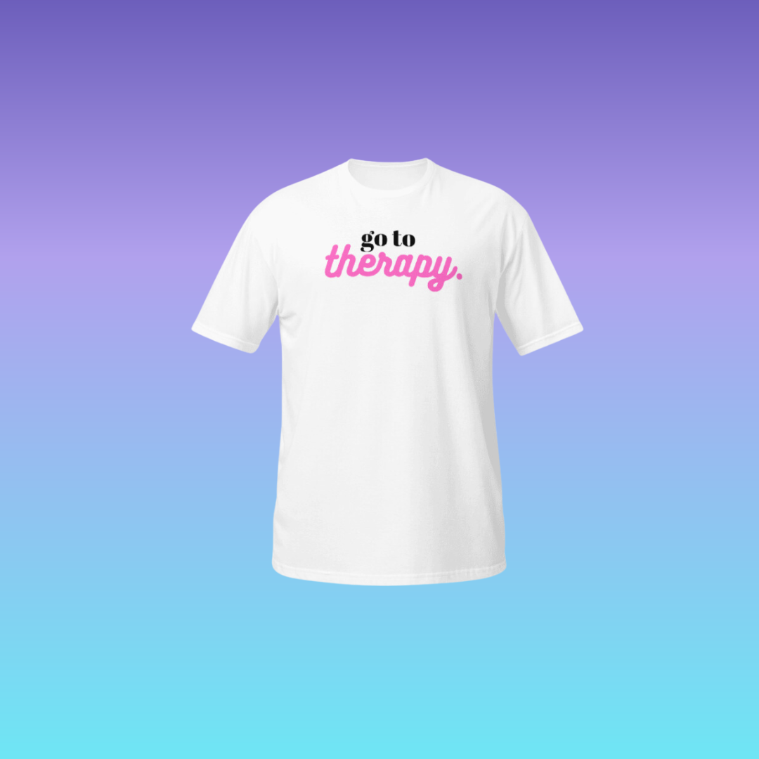 "go to therapy" | T-Shirt