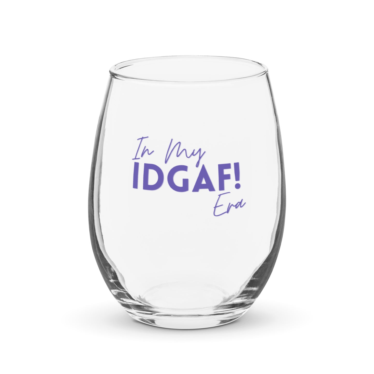 In My IDGAF Era | Wine Glass