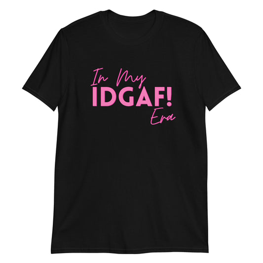 In My IDGAF Era | T-Shirt