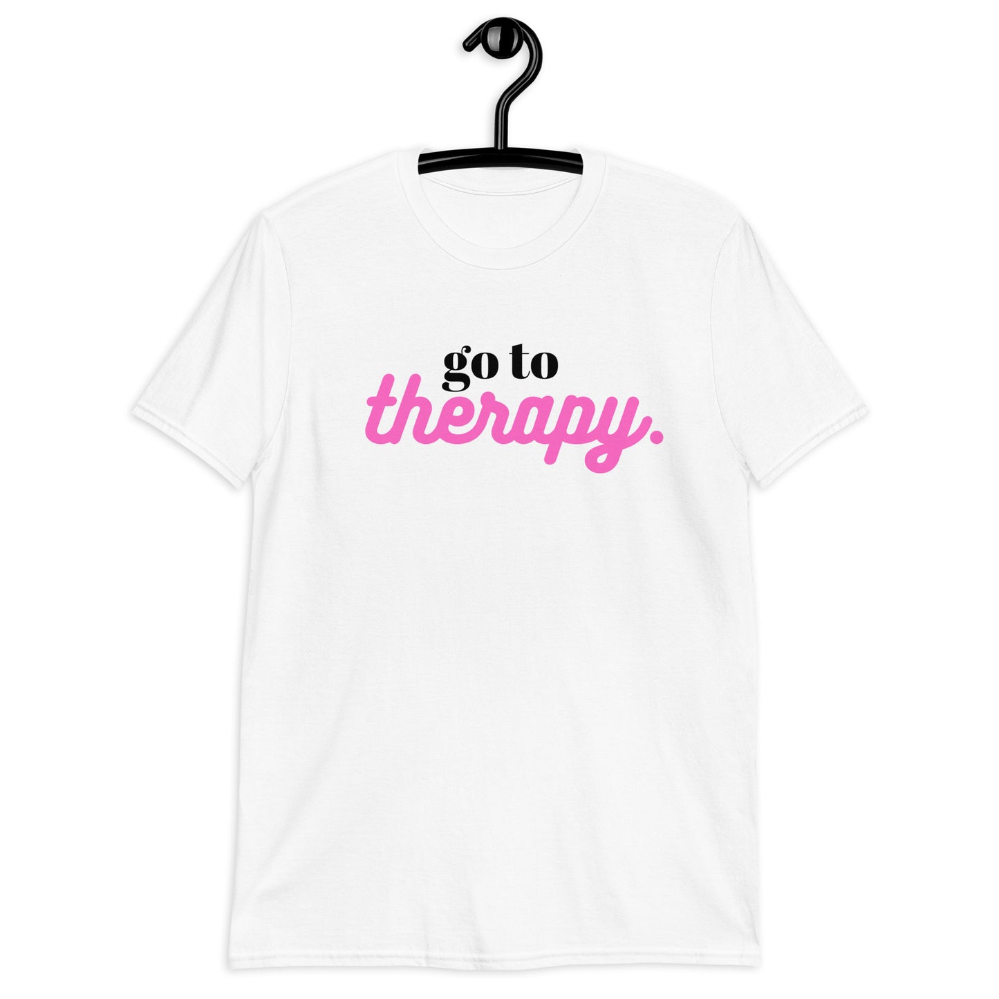 Go to Therapy T-Shirt – Funny Mental Health shirt
